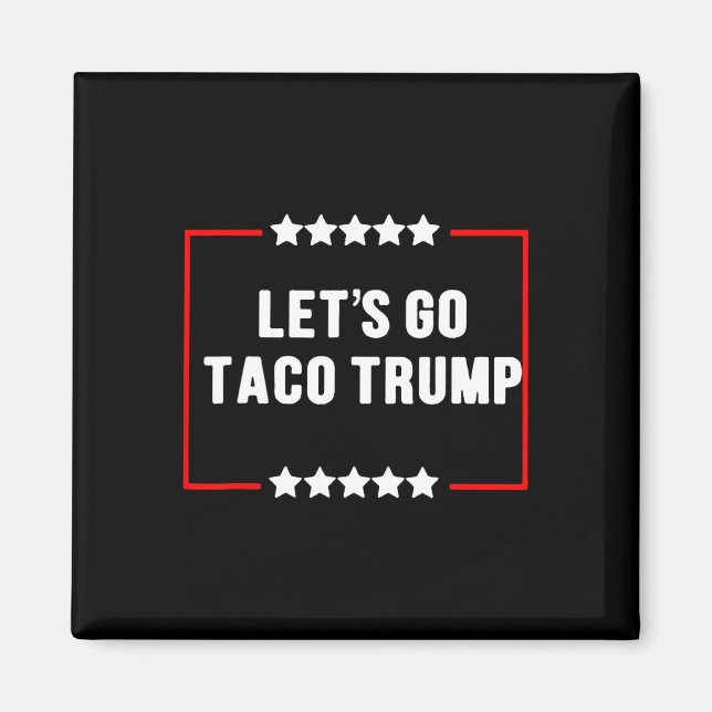 Lustigt Låt oss Gå Taco Trump Alltid chickens Ut-P Magnet (Framsidan)