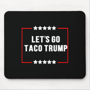 Lustigt Låt oss Gå Taco Trump Alltid chickens Ut-P Musmatta