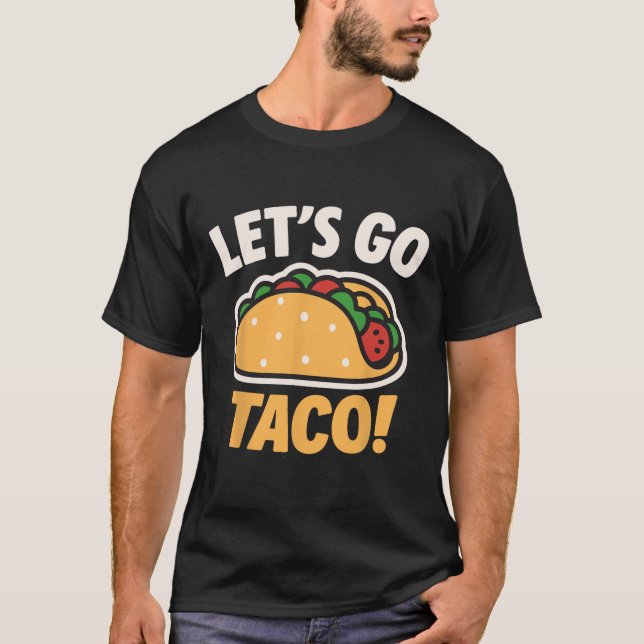 Lustigt Låt oss Go Taco 31 T Shirt (Framsida)