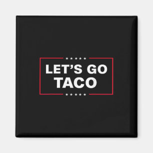 Lustigt Låt oss Go Taco &#; Magnet