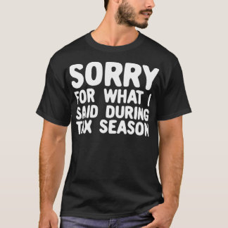 Lustigt ledsen för vad jag sa under beskattningssä t shirt