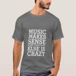 Lustigt Life Music Citerar T-shirt för Music Älska<br><div class="desc">Det spelar ingen roll vilken musik du kärlekar. Det kan vara sten, pop, alternativt, hip hop eller rap. Utan musik skulle våra liv vara tråkigt och tråkigt. Hämta den här musikofferten t-shirt åt dig själv eller som gåva till musik älskare därute. Musik är vettigt när allt annat är galet. Ett...</div>