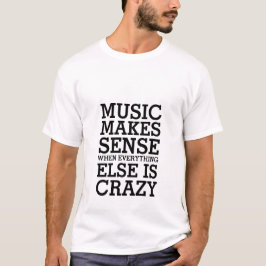 Lustigt Life Quote T-shirt Music Makes Sense