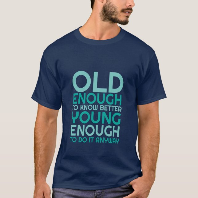 Lustigt Life Quote T-shirt Young tillräckligt för  (Framsida)