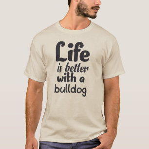 Lustigt liv är bättre med en bulldog t shirt