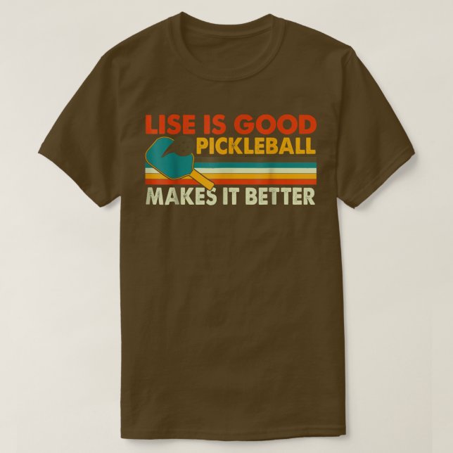 Lustigt liv är Bra, Pickleball gör det bättre 273 T Shirt (Design framsida)