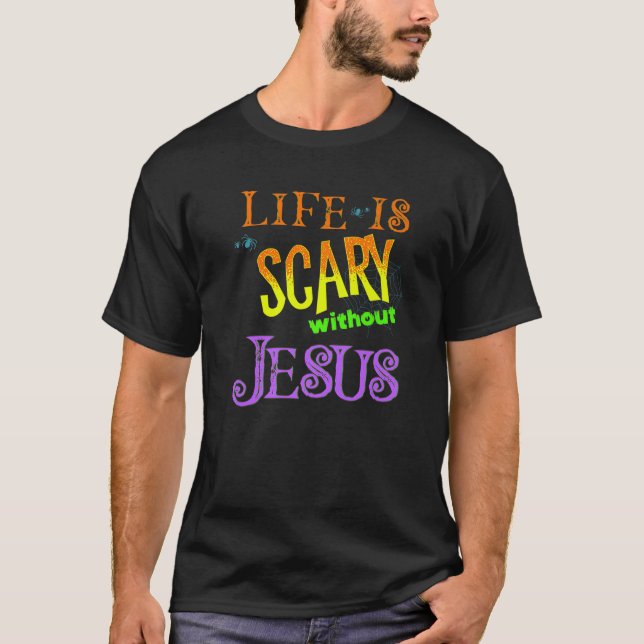 Lustigt liv är Scary utan Jesus Halloween Costum T Shirt (Framsida)