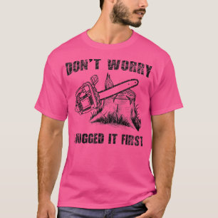Lustigt Logger-offerten oroa mig inte för att jag T Shirt