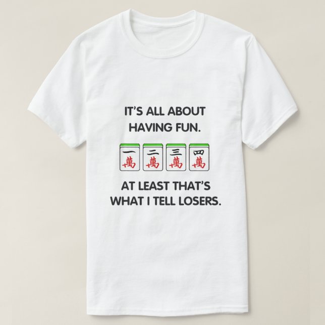 Lustigt Mahjong är bara en Roligt. T Shirt (Design framsida)
