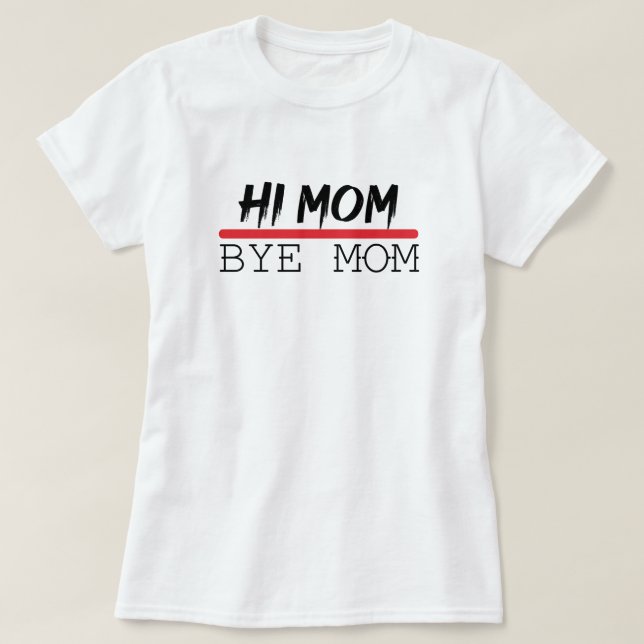 Lustigt Mamma Quote, Hi Mamma Adjö Mamma, Coola Fa T Shirt (Design framsida)