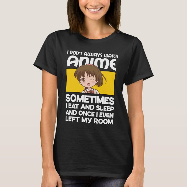 Lustigt Manga Anime Girl jag bevakar inte alltid A T Shirt (Framsida)