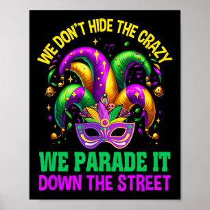 Lustigt Mardi Gras Vi Gömmer inte Crazy Parad Stre Poster