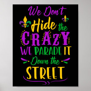 Lustigt Mardi Gras Vi Gömmer inte Crazy Parad Stre Poster