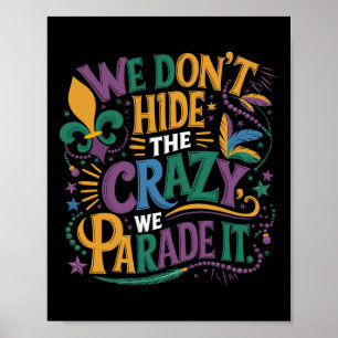 Lustigt Mardi Gras Vi Gömmer inte den galning vi P Poster