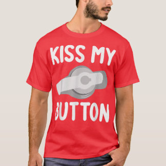 Lustigt Matande Tube Awareness Kiss My Button T Shirt