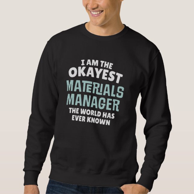 Lustigt Materials Manager Gift - jag är Okayest! Lång Ärmad Tröja (Framsida)