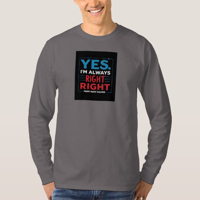 Lustigt Math Teacher Quote - "Ja. Jag är alltid Hö T Shirt (Framsida)