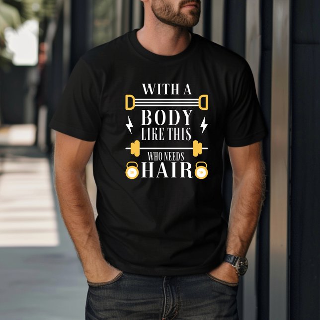 Lustigt med en kropp som den här som behöver hår t shirt (Skapare uppladdad)