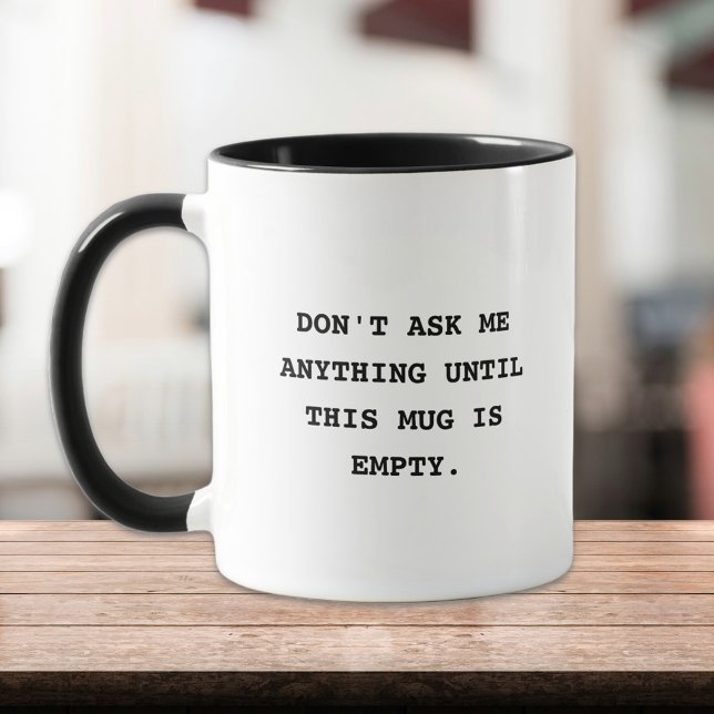 Lustigt med enkelt svart och vitt kaffe Mugg (dont ask me anything until this mug is empty funny morning mood coffee mug)