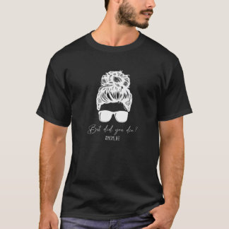 Lustigt, men dog du Momlife Messy Bun Mamma T Shirt