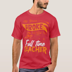 Lustigt min Fattig så nu är det Fullt Time Teacher T Shirt