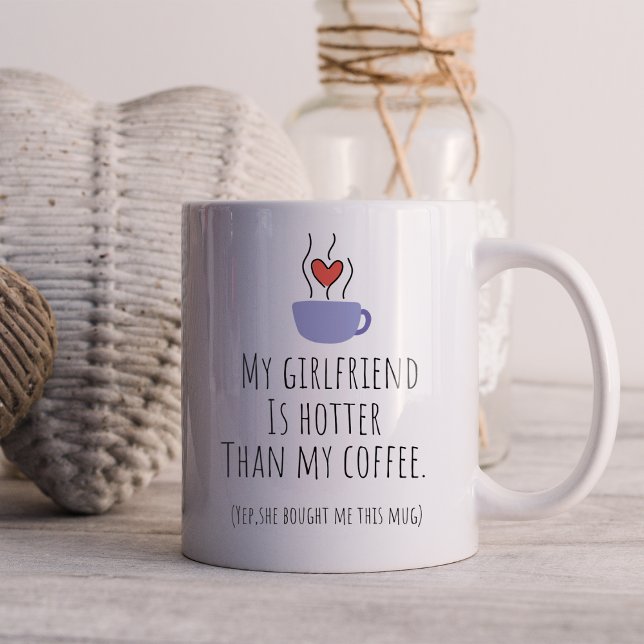 Lustigt min flickvän är varmare än min kaffe kaffemugg (Skapare uppladdad)