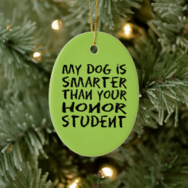 Lustigt Min hund är smartare än din heder student Julgransprydnad Keramik