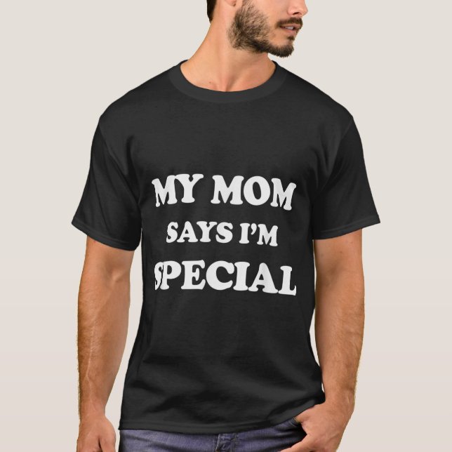 Lustigt Min Mamma säger att jag är Speciell T-Shir T Shirt (Framsida)