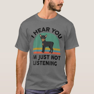 Lustigt Miniature Pinscher, jag hör dig att jag ba T Shirt