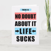 Lustigt miss dig inget tvivel om att livet suger