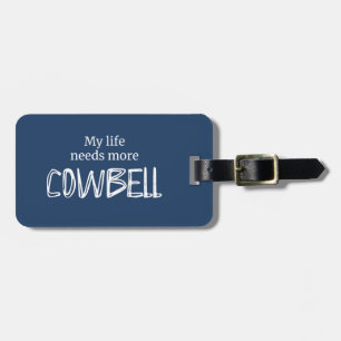 Lustigt mitt liv behöver mer av Cowbell Blue Bagagebricka
