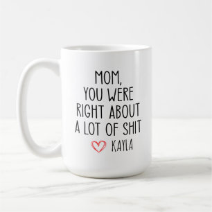 Lustigt Mors dag, Mamma, du var Höger om mycket Kaffemugg