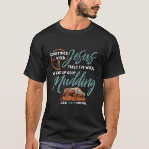 Lustigt Mudding Offroad Jesus tar hjulskjortan T Shirt
