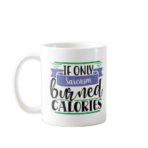 Lustigt mug:Om bara (din ORD här) brände kalorier