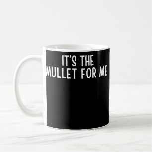 Lustigt Mullet säger att det är mullet för mig mul Kaffemugg