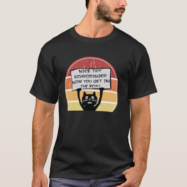 Lustigt Nice Försök Schrodinger nu. T Shirt (Framsida)