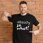 Lustigt nittio, så citat 90:e födelsedag t shirt<br><div class="desc">Lustigt nittio, så vilken inspirationsoffert 90:e födelsedag T-Shirt. Den här t-tröjan är perfekt för någon som firar 90:e födelsedag. Det kommer med ett lustigt och inspirerande citat 90 så vad i modern vit typografi är idealiskt för en person med en känsla av humor. Underbar som en rolig födelsedagspresent till honom...</div>