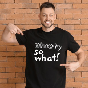 Lustigt nittio, så citat 90:e födelsedag t shirt