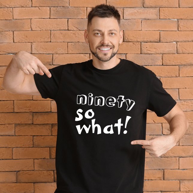 Lustigt nittio, så citat 90:e födelsedag t shirt (Skapare uppladdad)
