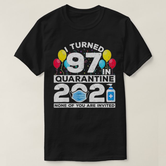 Lustigt nog vandrade jag 97 i karantän 2021, födel t shirt (Design framsida)