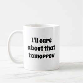 Lustigt Novelty Gift... JAG VET OM DET I MORGON Kaffemugg