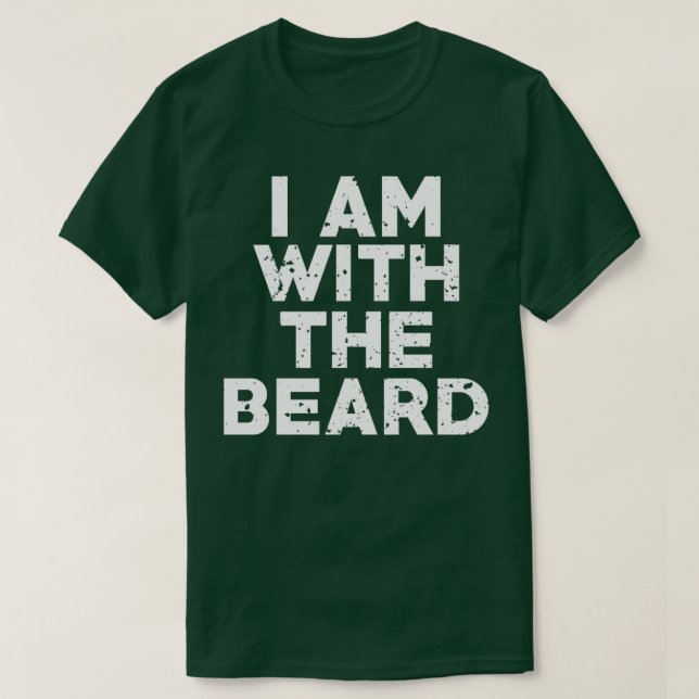 Lustigt Novelty Humor I är med Beard 1 T Shirt (Design framsida)