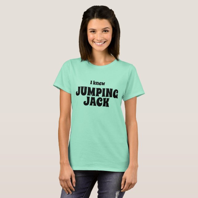 Lustigt novelty T I KNEW JUMPING JACK shirt (Hel framsida)