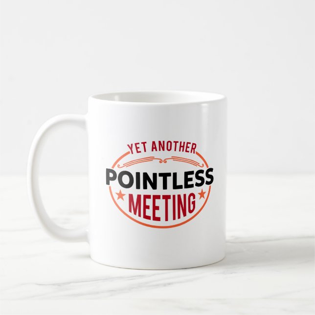 Lustigt Office Gag ännu ett meningslöst möte Kaffemugg (Vänster)