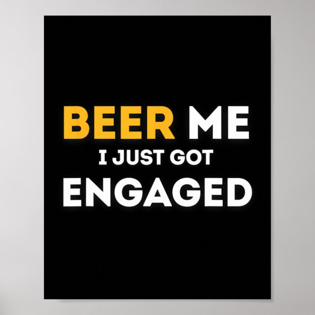 Lustigt öl till mig, jag bara Har Engaged Förlovni Poster (Framsidan)