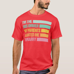 Lustigt om drivrutinen Buss som mina föräldrar vil T Shirt