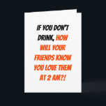 Lustigt om du inte dricker Manar College Friends H Helgkort<br><div class="desc">"Om du inte dricker, hur kommer dina vänner att få veta att du kärlek dem klockan två?" Teckensnitt/skript/typografi, humoristisk, superskoj, citattecken för roligt / skämt / humor-kort om dryck och vänskap och de nära band det skapar. Ett kort för roligt till familj, vänner, bff, bror, syster, student, son, dotter, pojkvän,...</div>