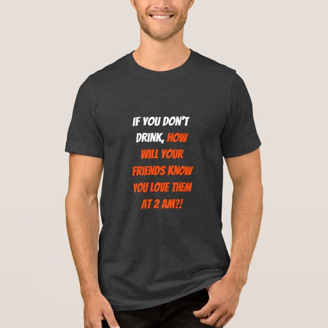 Lustigt om du inte dricker Vänner BFF Humor citat T Shirt (Framsida)