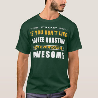 Lustigt om du inte tycker om kafferostning för kaf t shirt