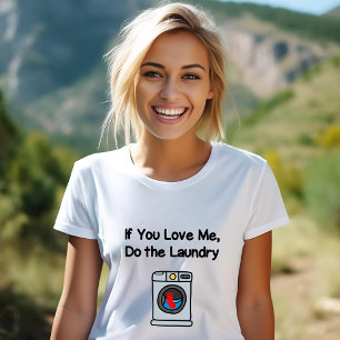 Lustigt om du Kärlek Me gör Tvätt Housework T Shirt